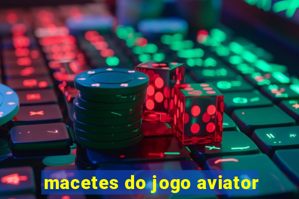 macetes do jogo aviator